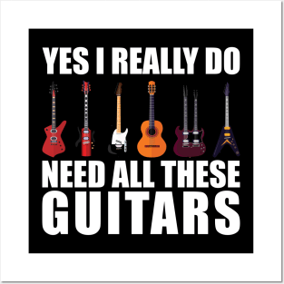 Funny Saying Yes I Really Do Need All These Guitars - Guitar Lover Posters and Art